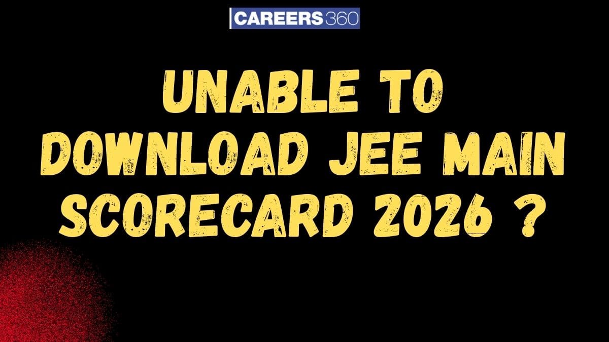 Unable to Download JEE Main Scorecard 2026? Check Reasons & Fixes